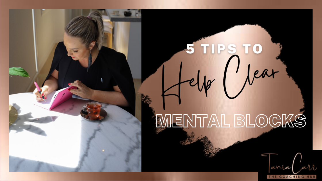 5 Tips To Help Clear Mental Blocks